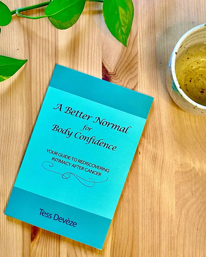 A Better Normal for Body Confidence Your Guide to Rediscovering Intimacy After Cancer Tess Devze Anal A Better Normal for Body Confidence Your Guide to Rediscovering Intimacy After Cancer Tess Devze Anal