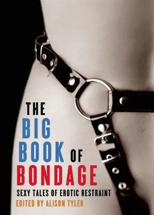 Alison Tyler Dildos The Big Book of Bondage Sexy tales of erotic restraint Alison Tyler Dildos The Big Book of Bondage Sexy tales of erotic restraint
